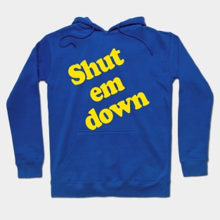 Shut Em Down Hoodie